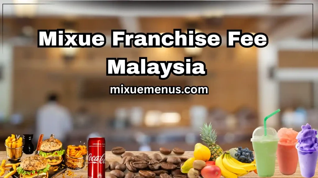Mixue Franchise Fee Malaysia- 2025 1 Mixue Franchise Fee Malaysia- 2025
